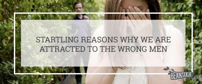 Attracted to the wrong men