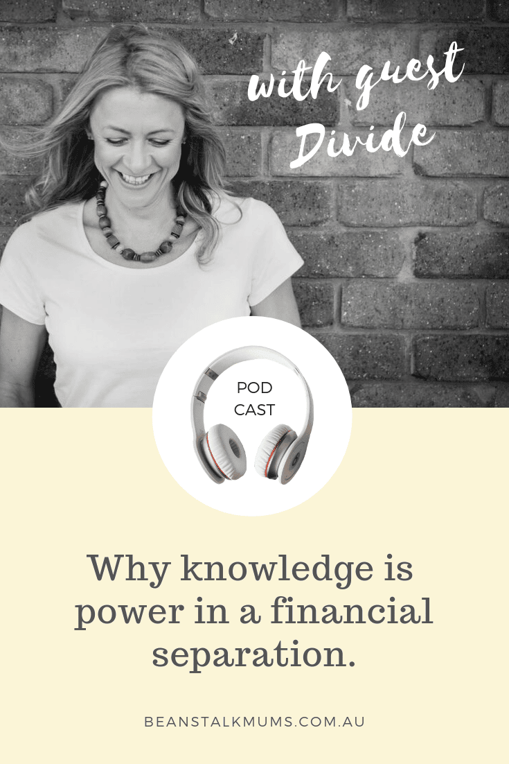 Knowledge is power in a financial separation | Beanstalk Single Mums Podcast