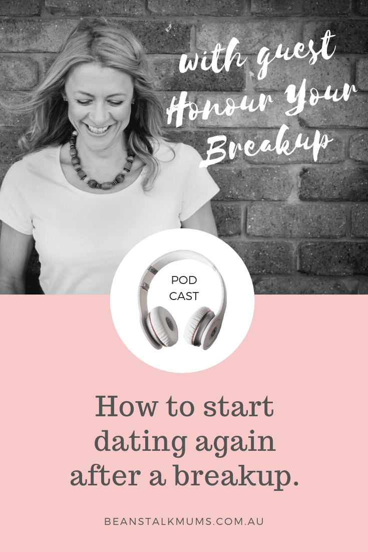 How to start dating again after your breakup | Beanstalk Single Mums Podcast