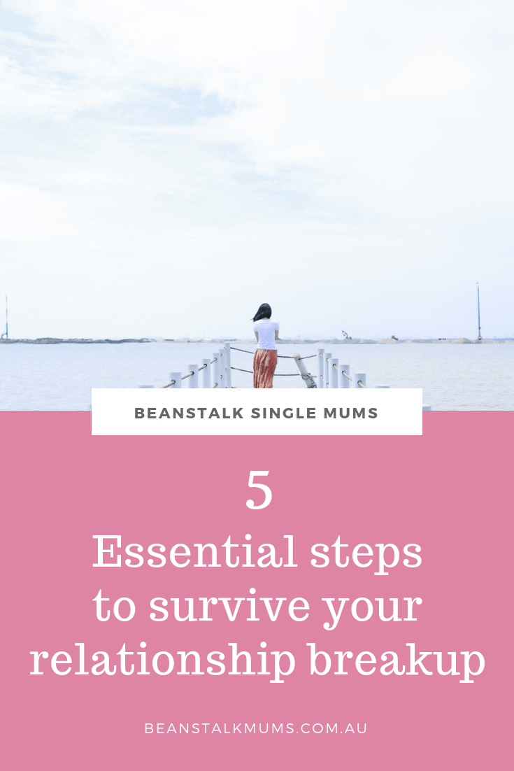 5 Essential steps to survive a relationship breakup | Beanstalk Single Mum Pinterest