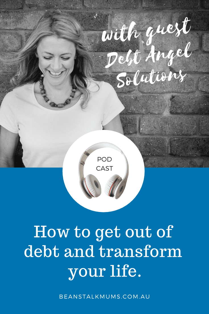 How to get out of debt and transform your life | Beanstalk Single Mums Podcast