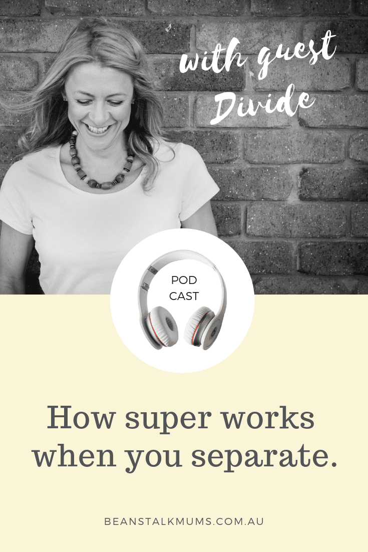 How super works when you separate | Beanstalk Mums Podcast