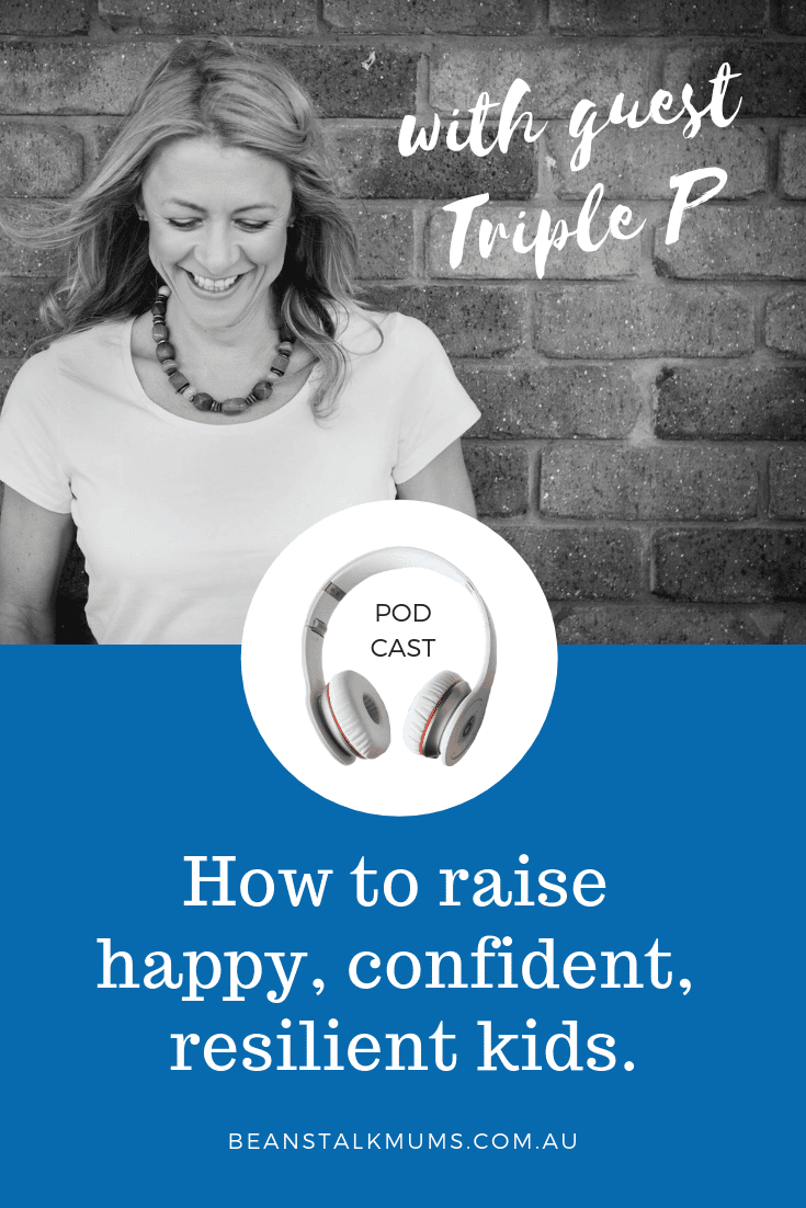 How to raise happy, confident, resilient kids | Beanstalk Mums Podcast