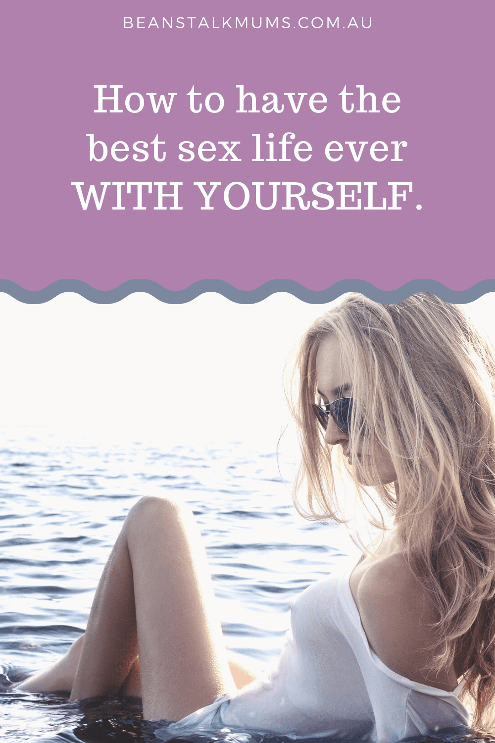 Sex life with yourself | Beanstalk Single Mums Pinterest