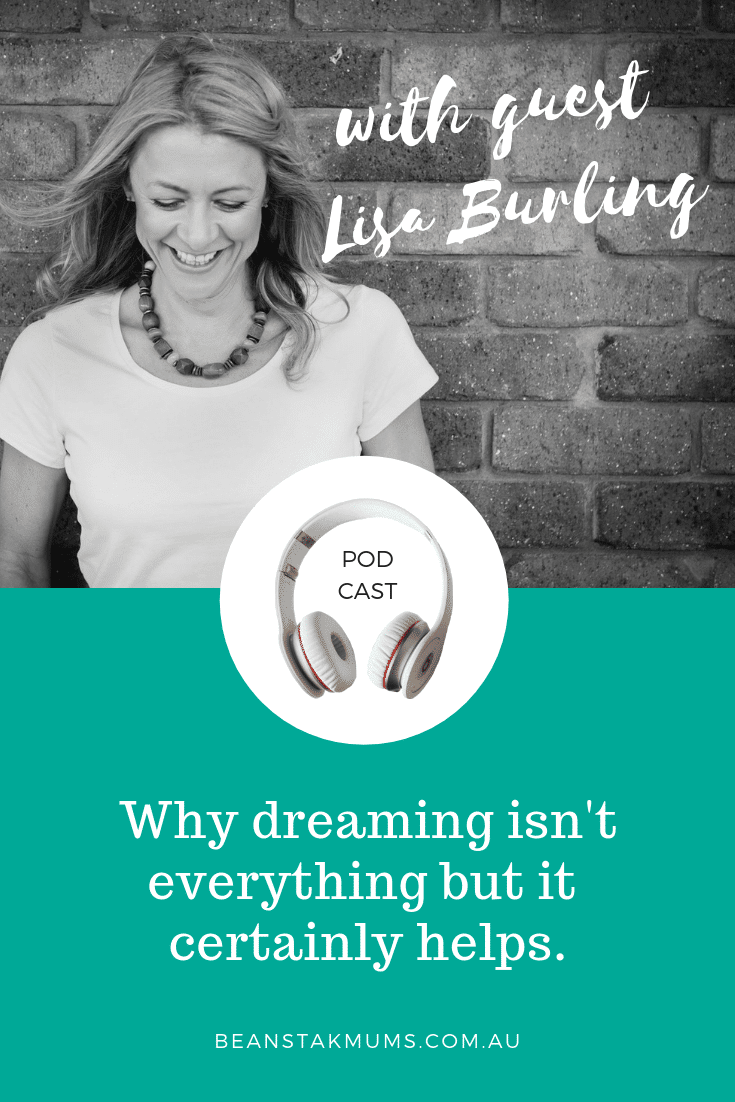 Why dreaming isn't everything but it certainly helps | Beanstalk Mums Podcast | Pinterest