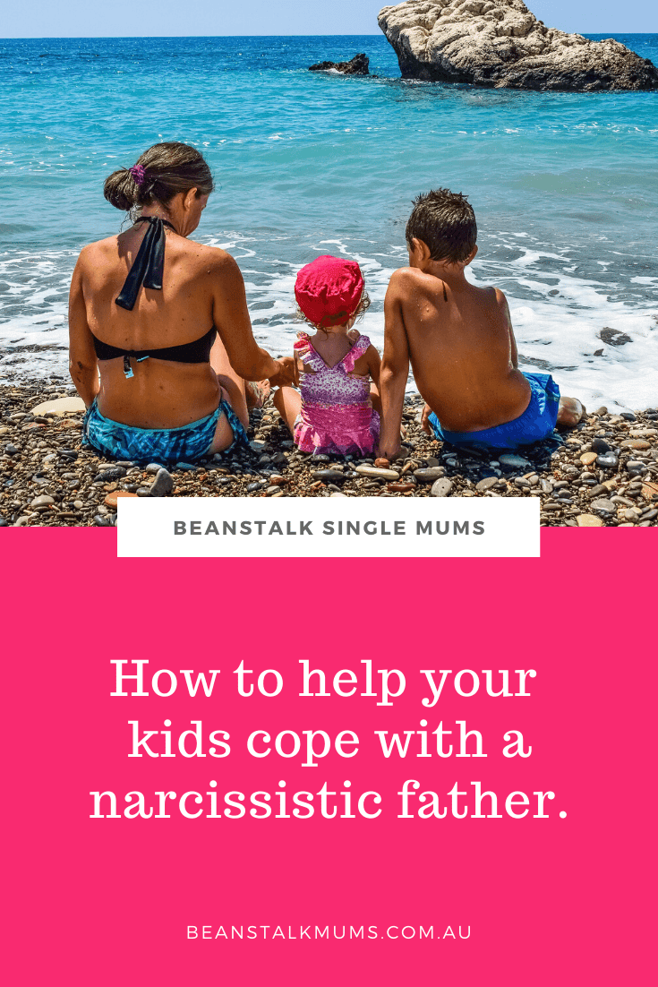 How to help your kids cope with a narcissistic father | Beanstalk Single Mums Pinterest