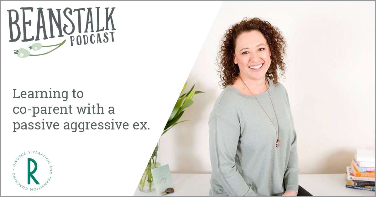Learning to co-parent with a passive aggressive ex | Beanstalk Mums Podcast