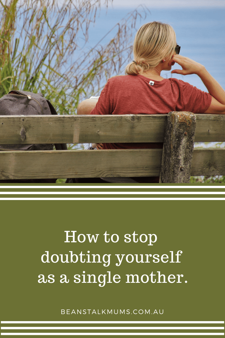 How to stop doubting yourself as a single mother | Beanstalk Single Mums Pinterest