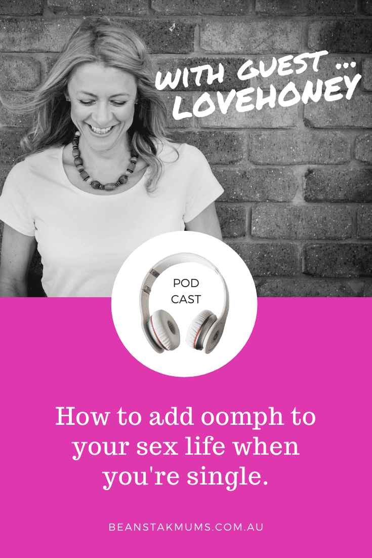 How to add oomph to your sex life when you're single | Beanstalk Single Mums Pinterest | Podcast