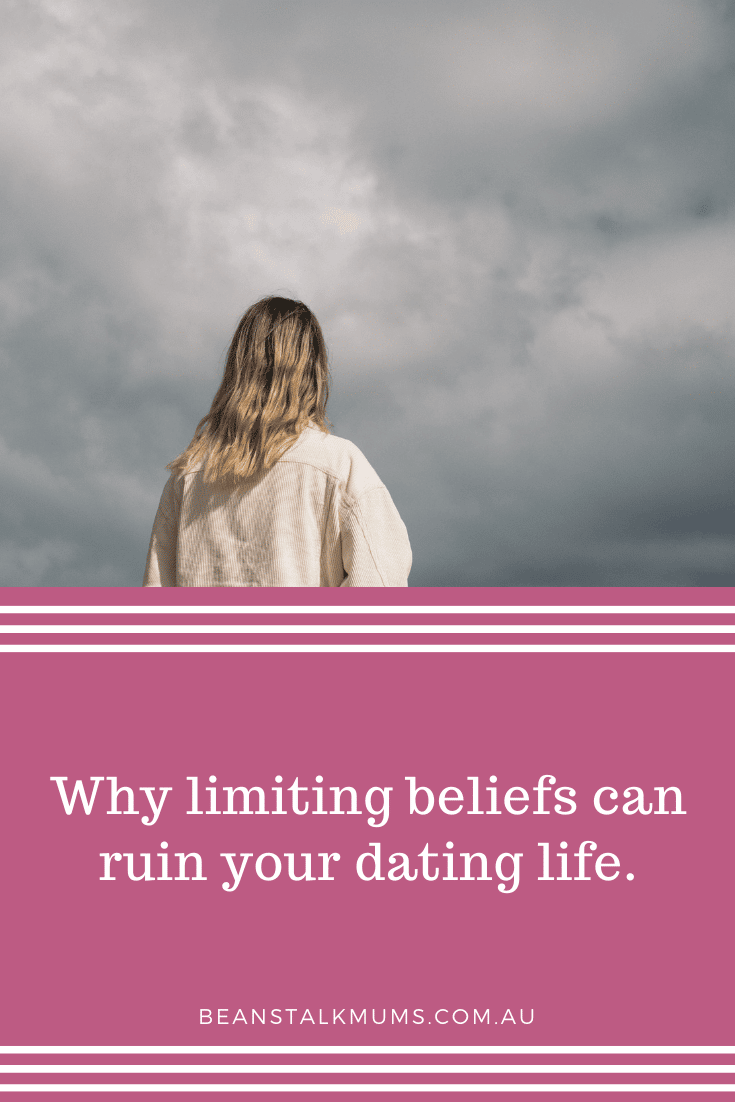 Why limiting beliefs can ruin your dating life | Beanstalk Single Mums Pinterest