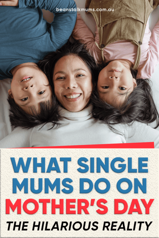 What single mums do on Mother's Day The hilarious reality