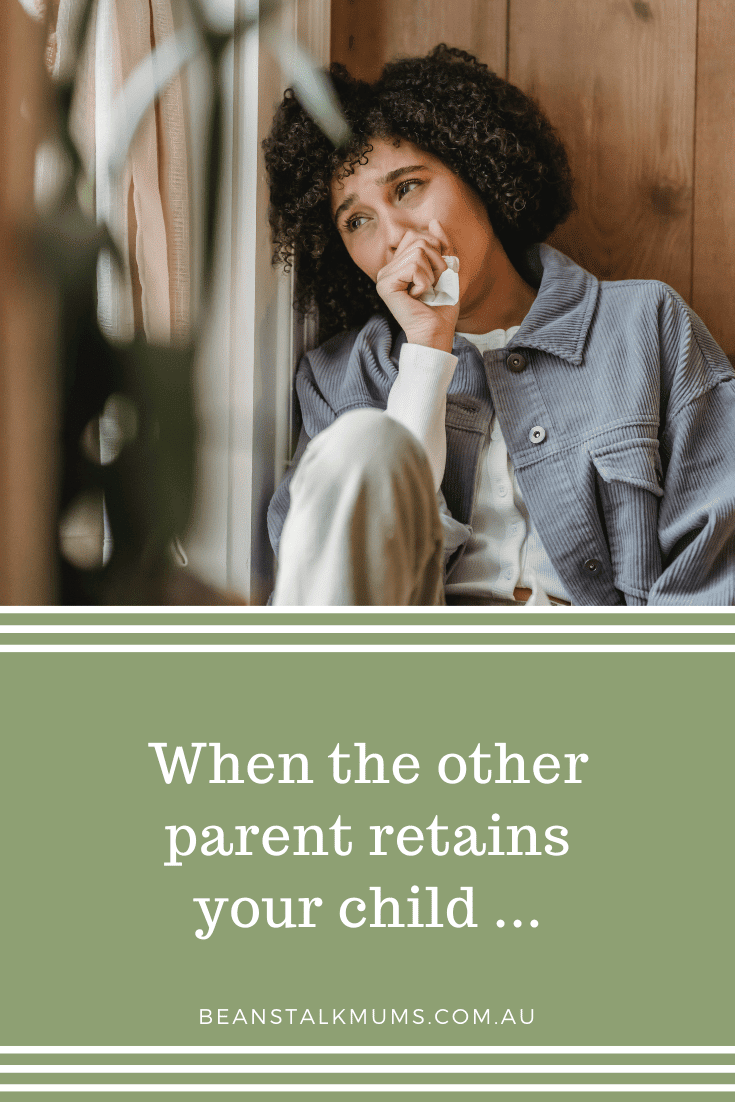 When the other parent retains your child | Beanstalk Single Mums Pinterest