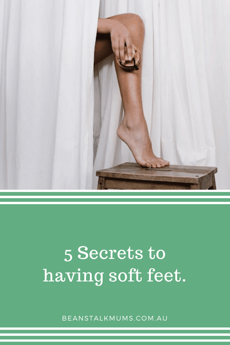 Secrets to soft feet | Beanstalk Single Mums Pinterest